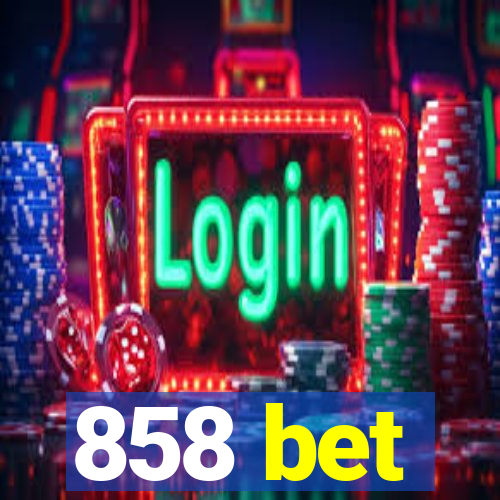 858 bet